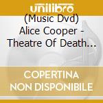 (Music Dvd) Alice Cooper - Theatre Of Death - Live At Hammersmith 2009 cd