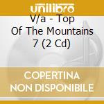V/a - Top Of The Mountains 7 (2 Cd) cd