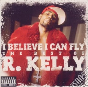 R. Kelly - I Believe I Can Fly - The Best Of cd musicale di R. Kelly