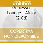 Geniesser Lounge - Afrika (2 Cd) cd