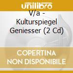 V/a - Kulturspiegel Geniesser (2 Cd) cd musicale di V/a