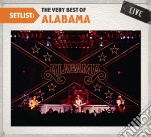 Alabama - Setlist:The Very Best Of Live cd musicale di Alabama