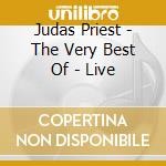 Judas Priest - The Very Best Of - Live cd musicale di Judas Priest