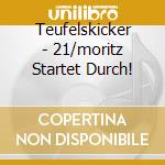 Teufelskicker - 21/moritz Startet Durch! cd