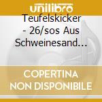 Teufelskicker - 26/sos Aus Schweinesand (2 Cd) cd