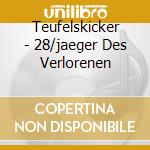 Teufelskicker - 28/jaeger Des Verlorenen cd