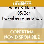 Hanni & Nanni - 05/3er Box-abenteuerbox (3 Cd) cd