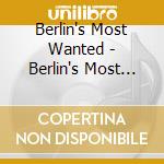 Berlin's Most Wanted - Berlin's Most Wanted cd musicale di Berlin's Most Wanted