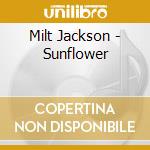 Milt Jackson - Sunflower cd musicale di Milt Jackson