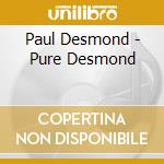 Paul Desmond - Pure Desmond cd