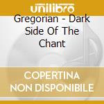 Gregorian - Dark Side Of The Chant cd musicale di Gregorian