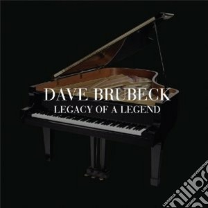 Dave Brubeck - Legacy Of A Legend (2 Cd) cd musicale di Dave Brubeck