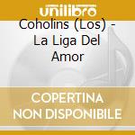 Coholins (Los) - La Liga Del Amor