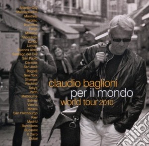Claudio Baglioni - Per Il Mondo World Tour 2010 (2 Cd) cd musicale di Claudio Baglioni