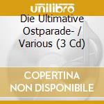 Die Ultimative Ostparade- / Various (3 Cd) cd