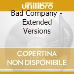 Bad Company - Extended Versions cd musicale di Bad Company