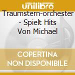 Traumstern-orchester - Spielt Hits Von Michael cd