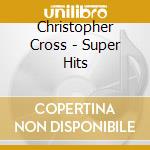 Christopher Cross - Super Hits cd