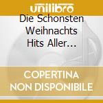 Die Schonsten Weihnachts Hits Aller Zeiten (2 Cd) cd