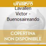 Lavallen Victor - Buenosaireando cd musicale di Lavallen Victor