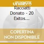 Racciatti Donato - 20 Exitos Originales cd musicale di Racciatti Donato