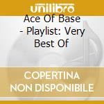 Ace Of Base - Playlist: Very Best Of cd