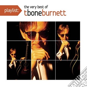 T-Bone Burnett - Playlist: The Very Best Of cd musicale di T