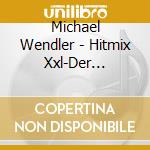 Michael Wendler - Hitmix Xxl-Der Laengste cd musicale di Michael Wendler