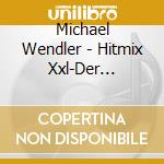 Michael Wendler - Hitmix Xxl-Der Laengste cd