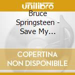 Bruce Springsteen - Save My Love/Because The Night (7') cd