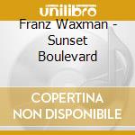Franz Waxman - Sunset Boulevard cd musicale di Franz Waxman