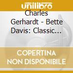 Charles Gerhardt - Bette Davis: Classic Film Scores For Bette Davis cd