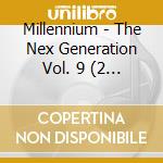 Millennium - The Nex Generation Vol. 9 (2 Cd) cd musicale di Millennium