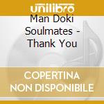Man Doki Soulmates - Thank You cd musicale di Man Doki Soulmates