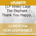 (LP Vinile) Cage The Elephant - Thank You Happy Birthday (2 Lp) lp vinile di Cage The Elephant