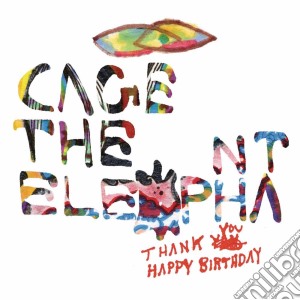 Cage The Elephant - Thank You Happy Birthday cd musicale di Cage The Elephant