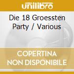 Die 18 Groessten Party / Various cd musicale