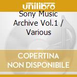 Sony Music Archive Vol.1 / Various cd musicale