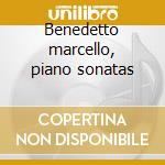 Benedetto marcello, piano sonatas cd