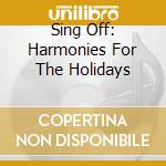 Sing Off: Harmonies For The Holidays cd
