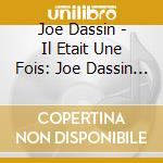 Joe Dassin - Il Etait Une Fois: Joe Dassin Le Spectacle Musical cd musicale di Joe Dassin