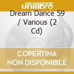 Dream Dance 59 / Various (2 Cd) cd musicale di V/a