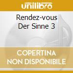 Rendez-vous Der Sinne 3 cd
