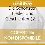 Die Schonsten Lieder Und Geschichten (2 Cd) cd
