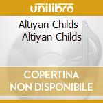 Altiyan Childs - Altiyan Childs cd