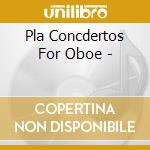 Pla Concdertos For Oboe - cd