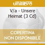 V/a - Unsere Heimat (3 Cd) cd musicale di V/a