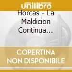 Horcas - La Maldicion Continua (Cd+Dvd) cd musicale di Horcas