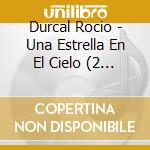 Durcal Rocio - Una Estrella En El Cielo (2 Cd) cd musicale di Durcal Rocio