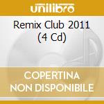 Remix Club 2011 (4 Cd) cd
